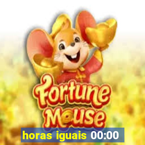 horas iguais 00:00